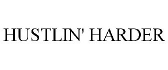HUSTLIN' HARDER