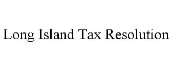 LONG ISLAND TAX RESOLUTION