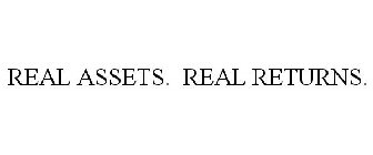 REAL ASSETS. REAL RETURNS.