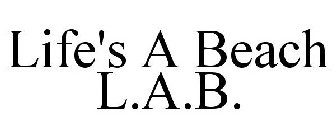 LIFE'S A BEACH L.A.B.