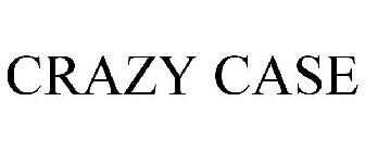 CRAZY CASE