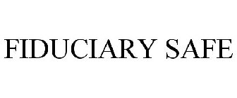 FIDUCIARY SAFE