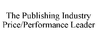 THE PUBLISHING INDUSTRY PRICE/PERFORMANCE LEADER