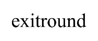 EXITROUND