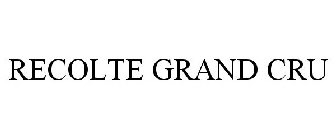 RECOLTE GRAND CRU
