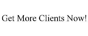 GET MORE CLIENTS NOW!