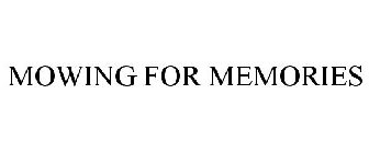 MOWING FOR MEMORIES