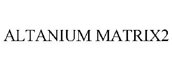 ALTANIUM MATRIX2