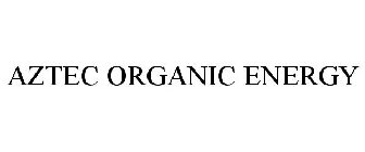 AZTEC ORGANIC ENERGY