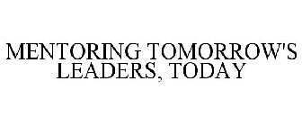 MENTORING TOMORROW'S LEADERS, TODAY