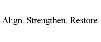 ALIGN. STRENGTHEN. RESTORE.