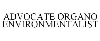 ADVOCATE ORGANO ENVIRONMENTALIST