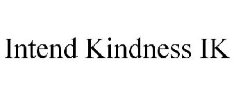 INTEND KINDNESS IK