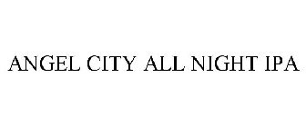 ANGEL CITY ALL NIGHT IPA