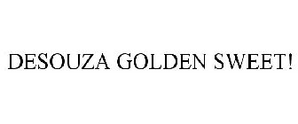 DESOUZA GOLDEN SWEET!