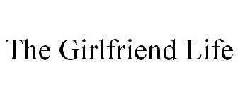 THE GIRLFRIEND LIFE