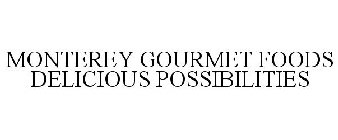 MONTEREY GOURMET FOODS DELICIOUS POSSIBILITIES