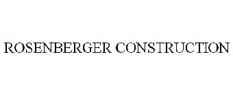 ROSENBERGER CONSTRUCTION