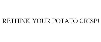 RETHINK YOUR POTATO CRISP!