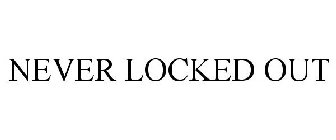 NEVER LOCKED OUT