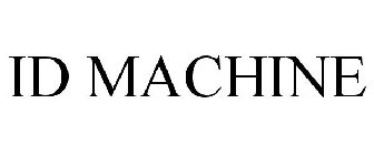 ID MACHINE