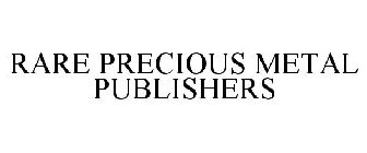 RARE PRECIOUS METAL PUBLISHERS