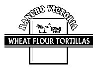 RANCHO VICTORIA WHEAT FLOUR TORTILLAS