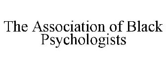 THE ASSOCIATION OF BLACK PSYCHOLOGISTS