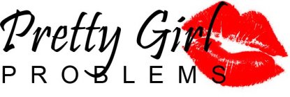 PRETTY GIRL PROBLEMS
