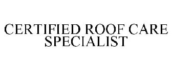 CERTIFIED ROOF CARE SPECIALIST