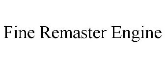 FINE REMASTER ENGINE