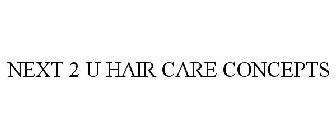 NEXT 2 U HAIR CARE CONCEPTS