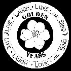 GOLDEN YEARS LIVE LAUGH LOVE AND SING