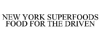 NEW YORK SUPERFOODS FOOD FOR THE DRIVEN