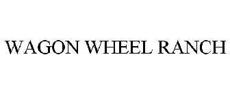 WAGON WHEEL RANCH