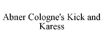 ABNER COLOGNE'S KICK AND KARESS