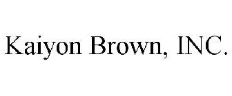 KAIYON BROWN, INC.