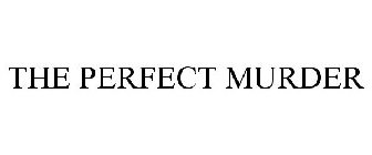 THE PERFECT MURDER