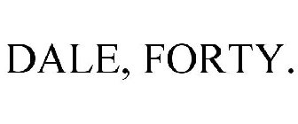 DALE, FORTY.