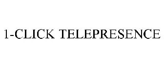 1-CLICK TELEPRESENCE