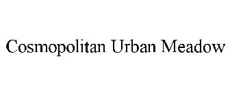 COSMOPOLITAN URBAN MEADOW