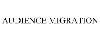 AUDIENCE MIGRATION