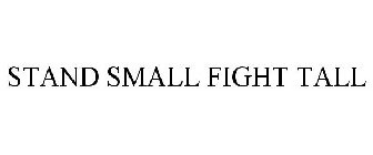 STAND SMALL FIGHT TALL