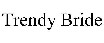 TRENDY BRIDE
