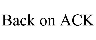 BACK ON ACK