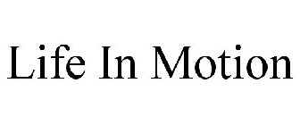 LIFE IN MOTION