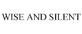 WISE AND SILENT