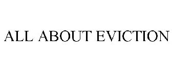 ALL ABOUT EVICTION