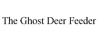 THE GHOST DEER FEEDER