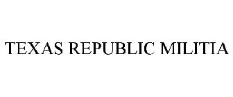 TEXAS REPUBLIC MILITIA